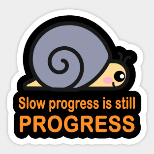 Slow progress is still progress Sticker